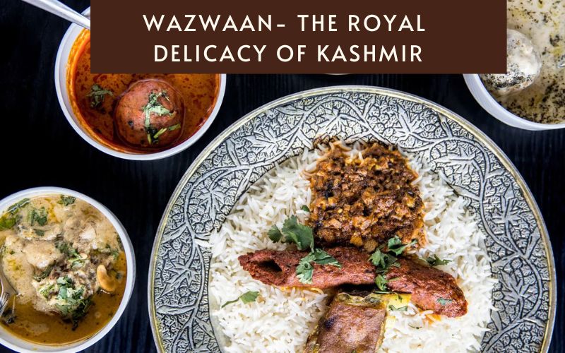 wazwan- the royal delicacy of kashmir