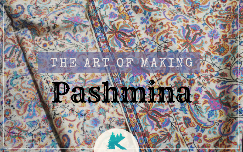 The art of making Pashmina