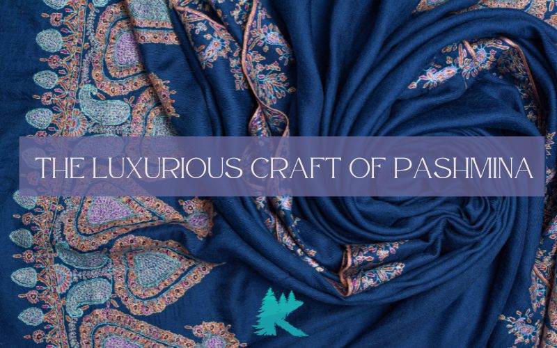 The Luxurious Craft of Pashmina