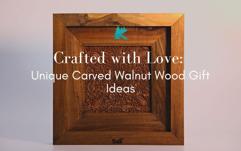 Crafted with love - Unique Carved Walnut Wood Gift Ideas