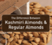 The Difference Between Kashmiri Almonds & Regular Almonds
