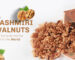 Why Kashmiri Walnuts Are Considered the Best in the World
